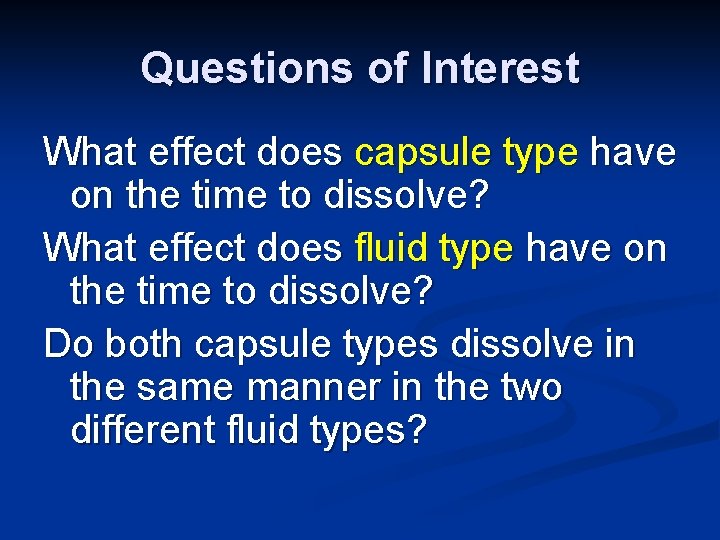 Questions of Interest What effect does capsule type have on the time to dissolve?