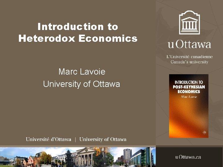 Introduction to Heterodox Economics Marc Lavoie University of Ottawa 