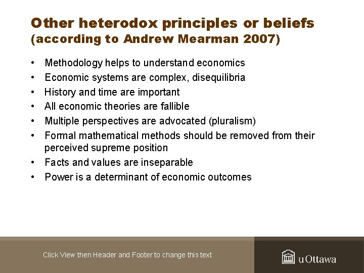 Other heterodox principles or beliefs (according to Andrew Mearman 2007) • • • Methodology