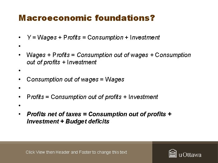 Macroeconomic foundations? • Y = Wages + Profits = Consumption + Investment • •