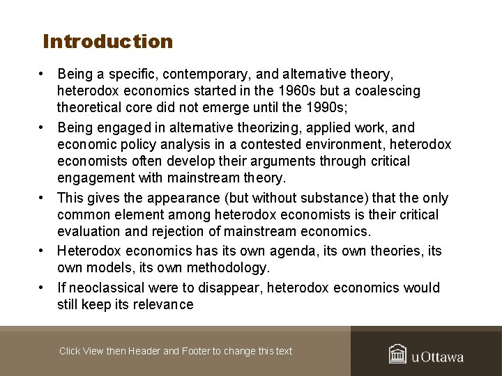 Introduction • Being a specific, contemporary, and alternative theory, heterodox economics started in the