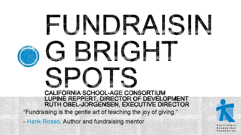 “Fundraising is the gentle art of teaching the joy of giving. ” - Hank