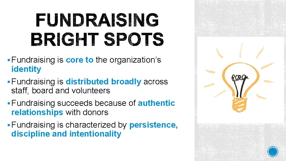 § Fundraising is core to the organization’s identity § Fundraising is distributed broadly across