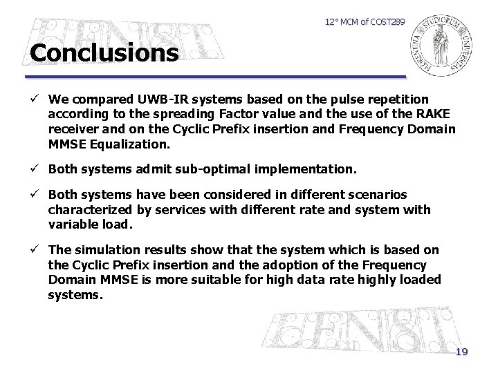 12° MCM of COST 289 Conclusions ü We compared UWB-IR systems based on the