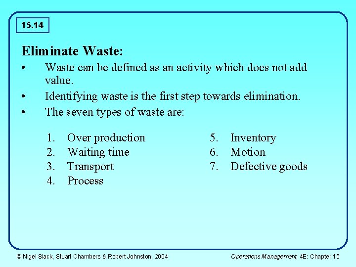 15. 14 Eliminate Waste: • • • Waste can be defined as an activity
