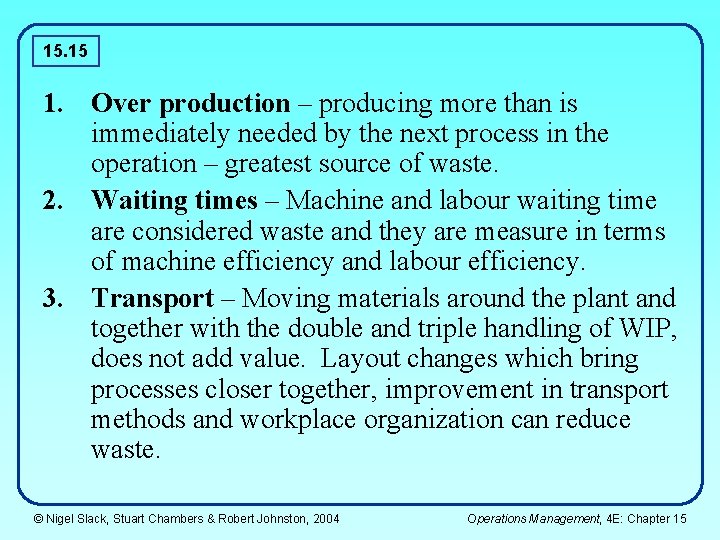 15. 15 1. Over production – producing more than is immediately needed by the