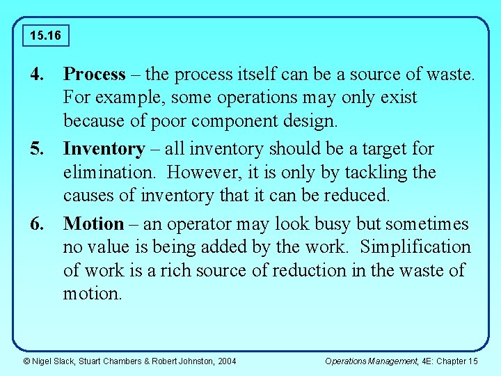 15. 16 4. Process – the process itself can be a source of waste.