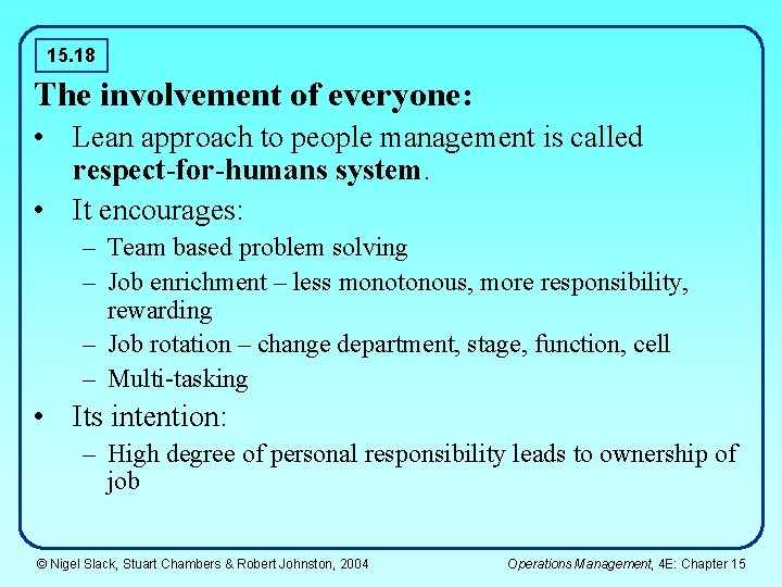 15. 18 The involvement of everyone: • Lean approach to people management is called