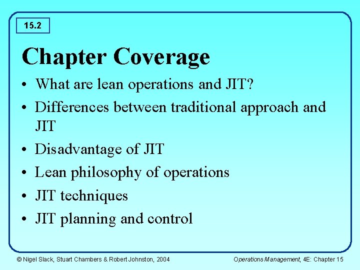 15. 2 Chapter Coverage • What are lean operations and JIT? • Differences between