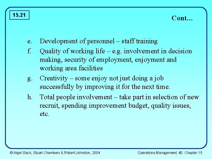 15. 21 Cont… e. f. Development of personnel – staff training Quality of working