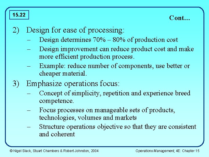 15. 22 Cont… 2) Design for ease of processing: – – – Design determines