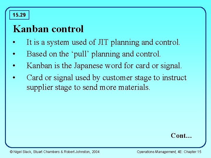 15. 29 Kanban control • • It is a system used of JIT planning