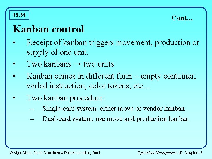 15. 31 Cont… Kanban control • • Receipt of kanban triggers movement, production or
