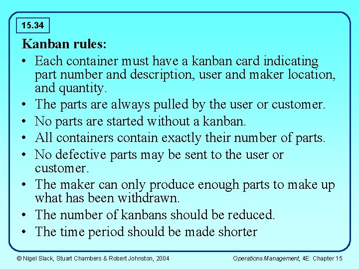 15. 34 Kanban rules: • Each container must have a kanban card indicating part