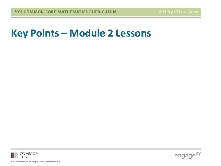 NYS COMMON CORE MATHEMATICS CURRICULUM Key Points – Module 2 Lessons © 2012 Common