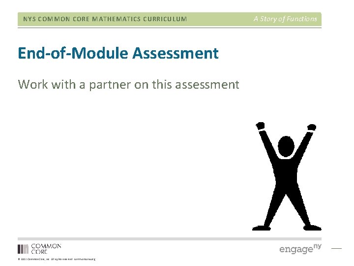 NYS COMMON CORE MATHEMATICS CURRICULUM End-of-Module Assessment Work with a partner on this assessment