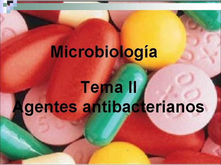 Microbiología Tema II Agentes antibacterianos 
