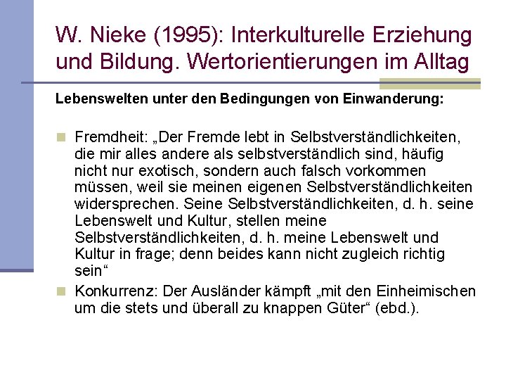 W. Nieke (1995): Interkulturelle Erziehung und Bildung. Wertorientierungen im Alltag Lebenswelten unter den Bedingungen