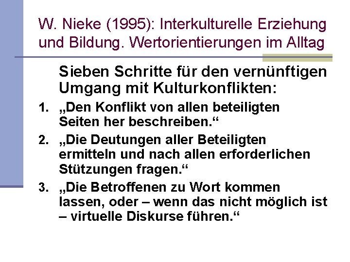 W. Nieke (1995): Interkulturelle Erziehung und Bildung. Wertorientierungen im Alltag Sieben Schritte für den