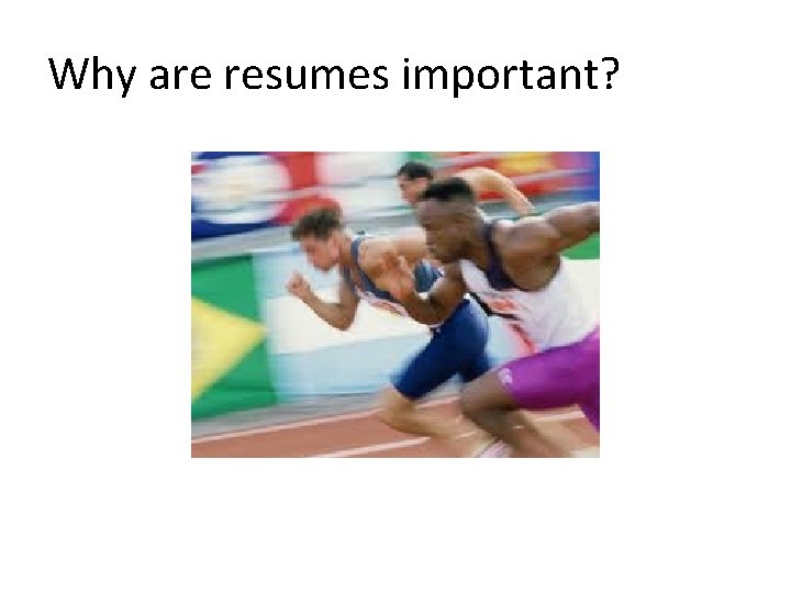 Why are resumes important? 