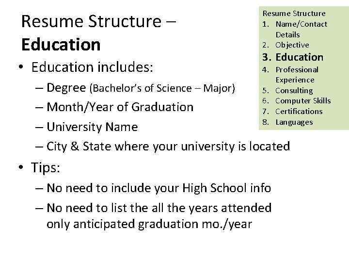 Resume Structure – Education • Education includes: Resume Structure 1. Name/Contact Details 2. Objective