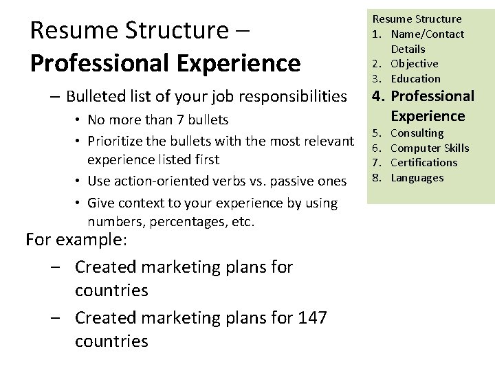 Resume Structure – Professional Experience – Bulleted list ofin your job formatting responsibilities •