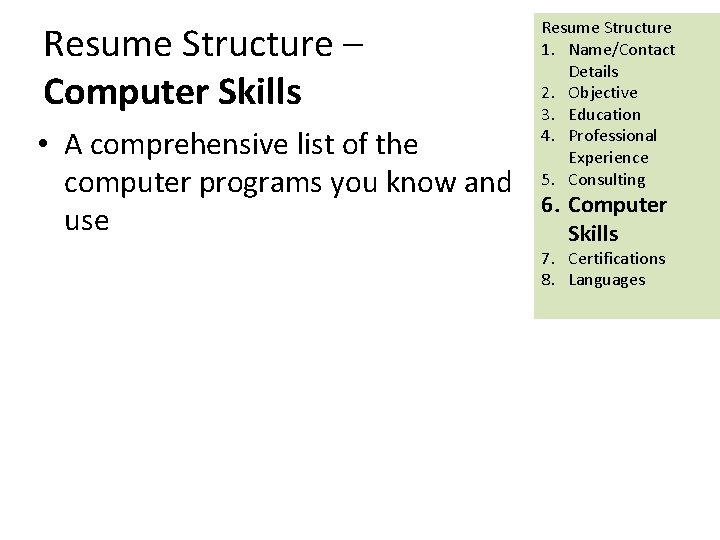 Resume Structure – Computer Skills • A comprehensive list of the computer programs you