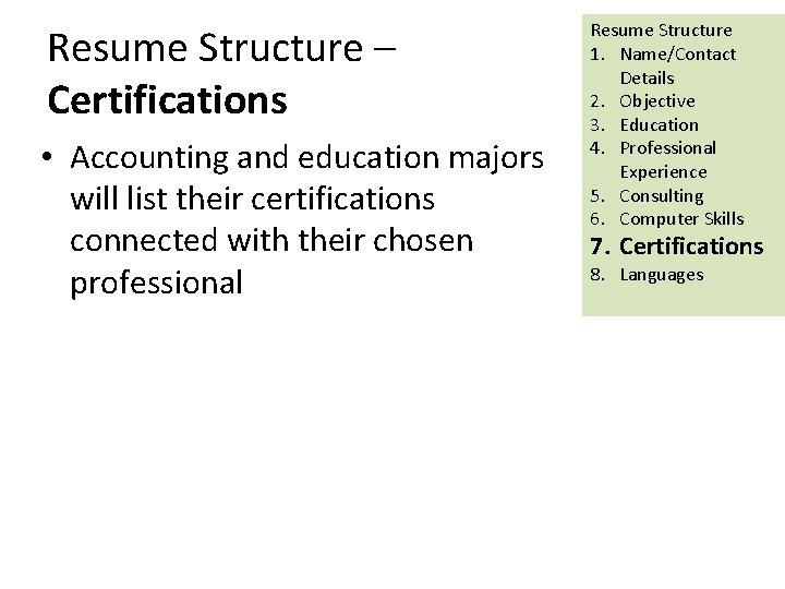 Resume Structure – Certifications • Accounting and education majors will list their certifications connected
