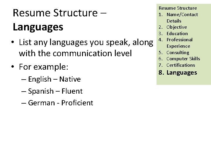Resume Structure – Languages • List any languages you speak, along with the communication