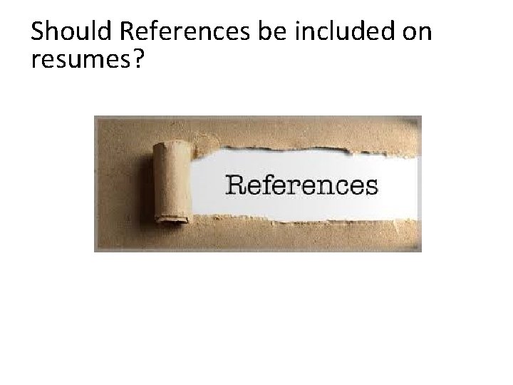 Should References be included on resumes? 