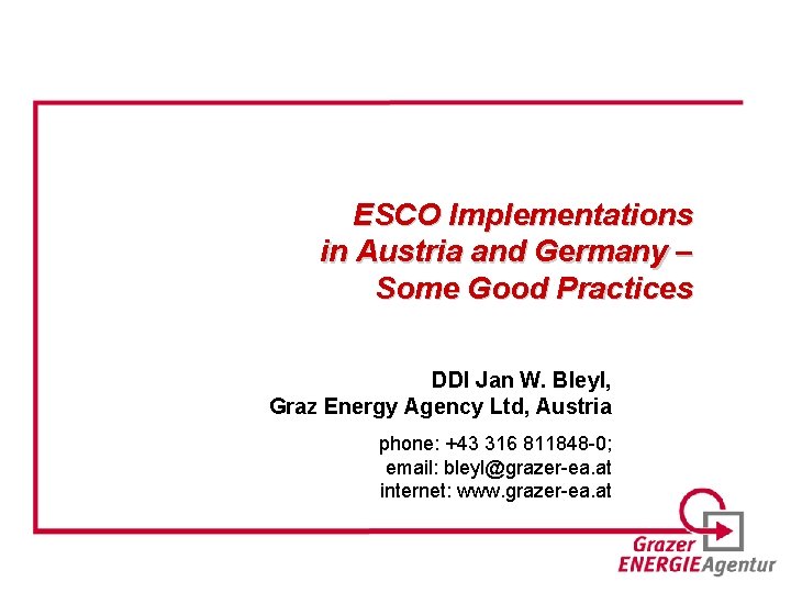 ESCO Implementations in Austria and Germany – Some Good Practices DDI Jan W. Bleyl,