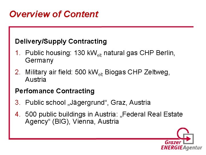 Overview of Content Delivery/Supply Contracting 1. Public housing: 130 k. Welt natural gas CHP