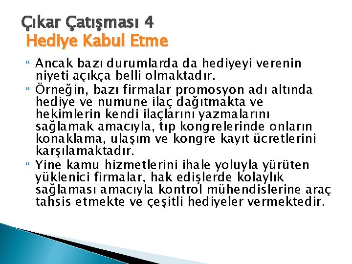 Çıkar Çatışması 4 Hediye Kabul Etme Ancak bazı durumlarda da hediyeyi verenin niyeti açıkça