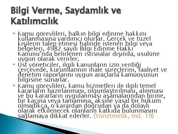 Bilgi Verme, Saydamlık ve Katılımcılık Kamu görevlileri, halkın bilgi edinme hakkını kullanmasına yardımcı olurlar.