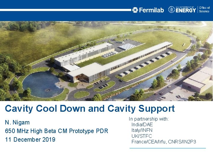 Cavity Cool Down and Cavity Support N. Nigam 650 MHz High Beta CM Prototype