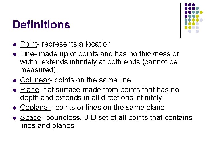 Definitions l l l Point- represents a location Line- made up of points and