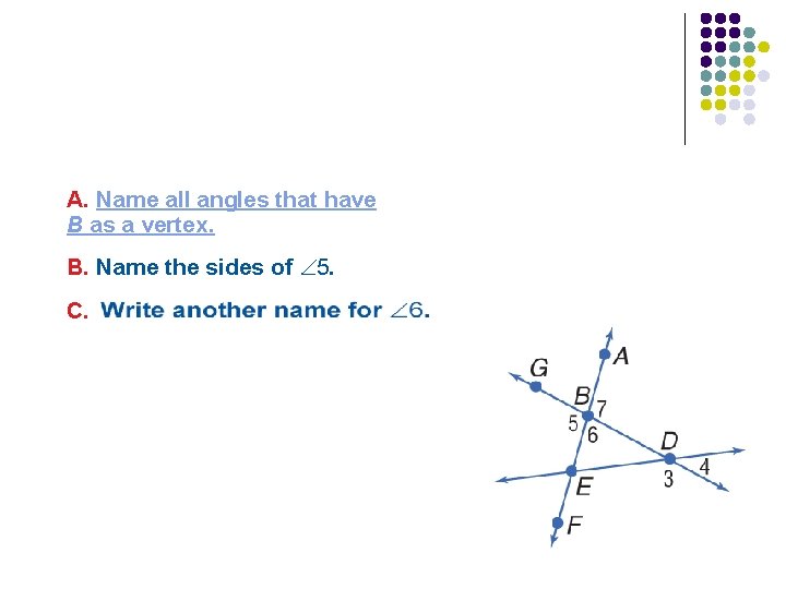 A. Name all angles that have B as a vertex. B. Name the sides