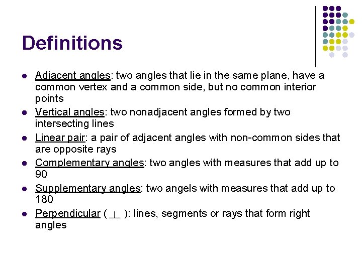 Definitions l l l Adjacent angles: two angles that lie in the same plane,