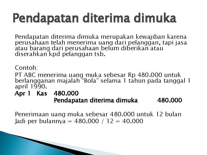 Pendapatan diterima dimuka merupakan kewajiban karena perusahaan telah menerima uang dari pelanggan, tapi jasa