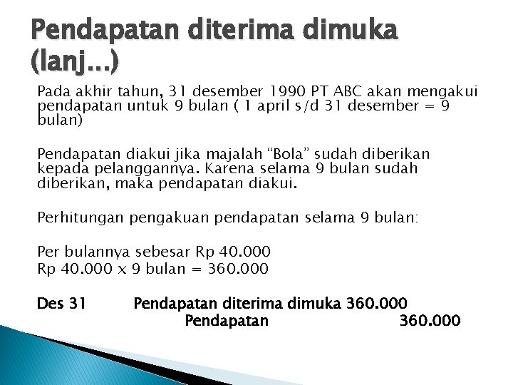 Pendapatan diterima dimuka (lanj. . . ) Pada akhir tahun, 31 desember 1990 PT