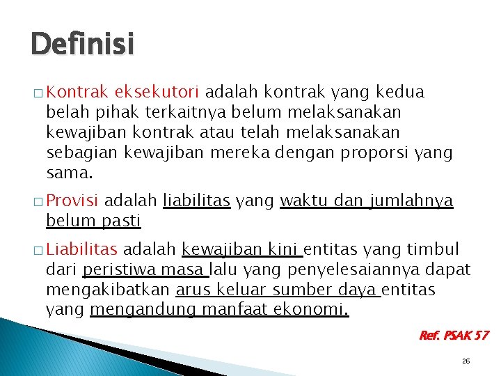 Definisi � Kontrak eksekutori adalah kontrak yang kedua belah pihak terkaitnya belum melaksanakan kewajiban