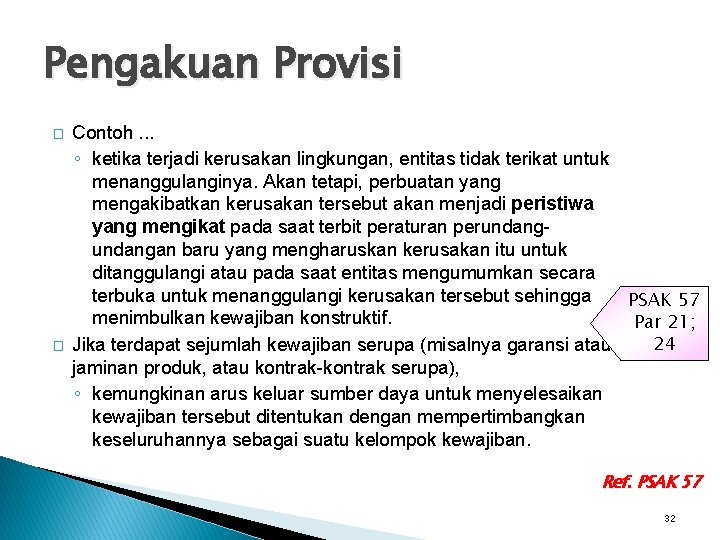 Pengakuan Provisi � � Contoh. . . ◦ ketika terjadi kerusakan lingkungan, entitas tidak