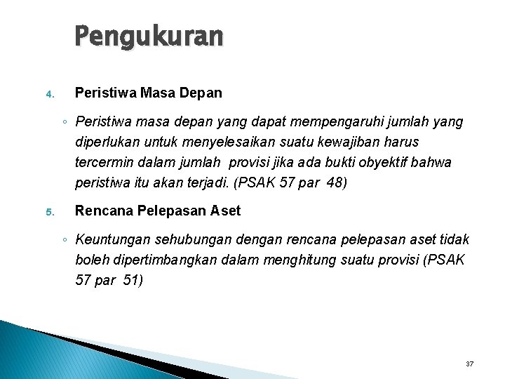 Pengukuran 4. Peristiwa Masa Depan ◦ Peristiwa masa depan yang dapat mempengaruhi jumlah yang