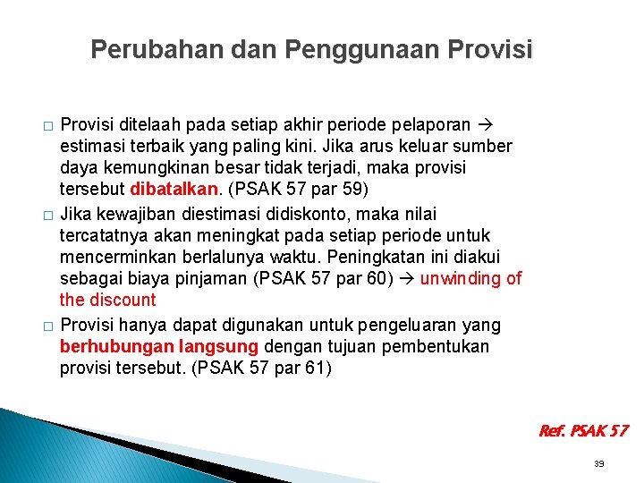 Perubahan dan Penggunaan Provisi � � � Provisi ditelaah pada setiap akhir periode pelaporan