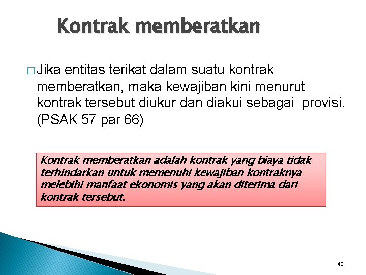 Kontrak memberatkan � Jika entitas terikat dalam suatu kontrak memberatkan, maka kewajiban kini menurut