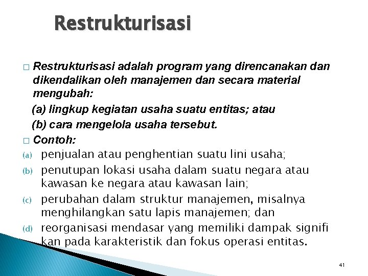 Restrukturisasi adalah program yang direncanakan dikendalikan oleh manajemen dan secara material mengubah: (a) lingkup