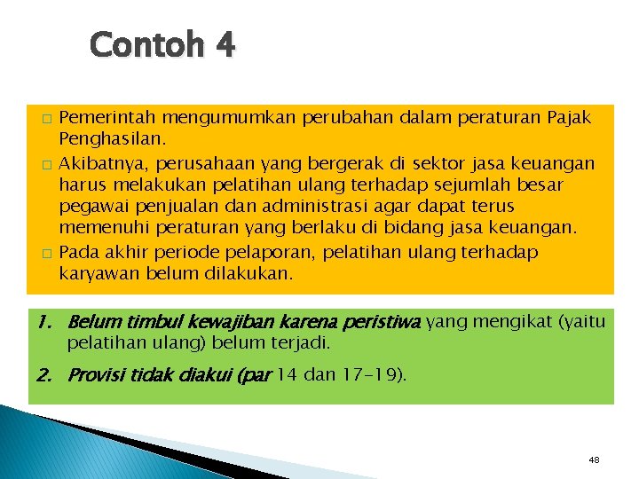 Contoh 4 � � � Pemerintah mengumumkan perubahan dalam peraturan Pajak Penghasilan. Akibatnya, perusahaan