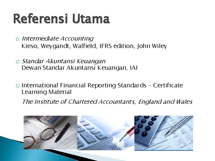 Referensi Utama � Intermediate Accounting Kieso, Weygandt, Walfield, IFRS edition, John Wiley � �