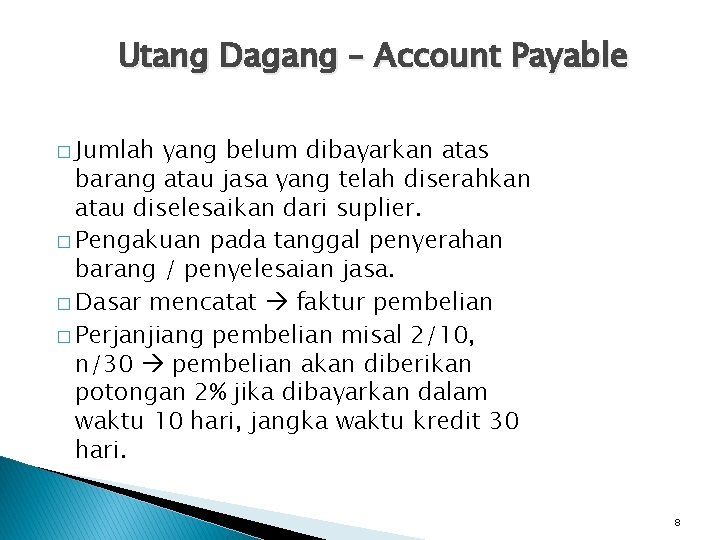 Utang Dagang – Account Payable � Jumlah yang belum dibayarkan atas barang atau jasa