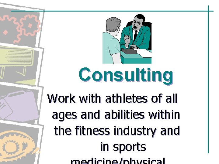 Consulting Work with athletes of all ages and abilities within the fitness industry and Consulting Work with athletes of all ages and abilities within the fitness industry and